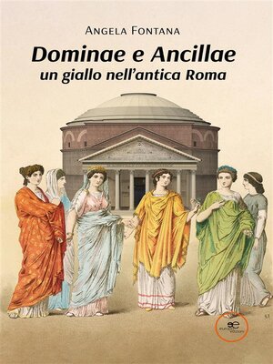 cover image of Dominae e Ancillae--un giallo nell'antica Roma